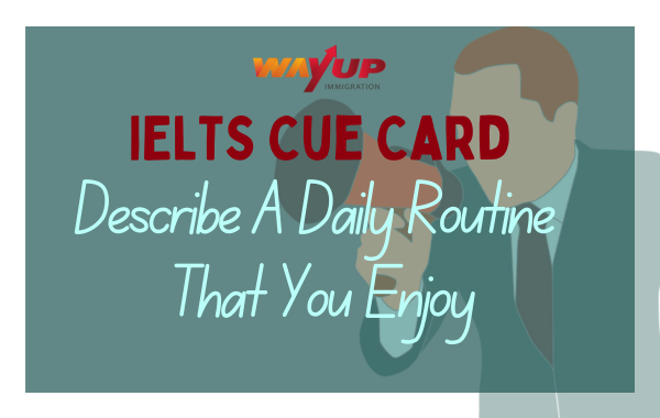 Describe A Daily Routine That You Enjoy - IELTS Cue Card
